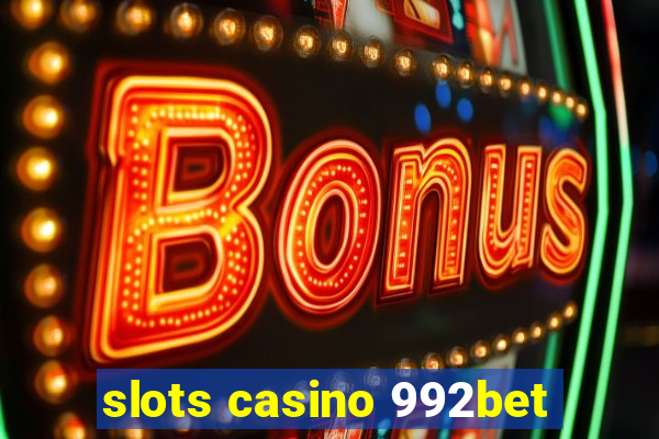 slots casino 992bet